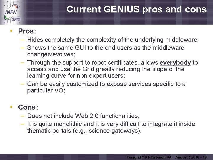 Current GENIUS pros and cons Enabling Grids for E-scienc. E • Pros: – Hides