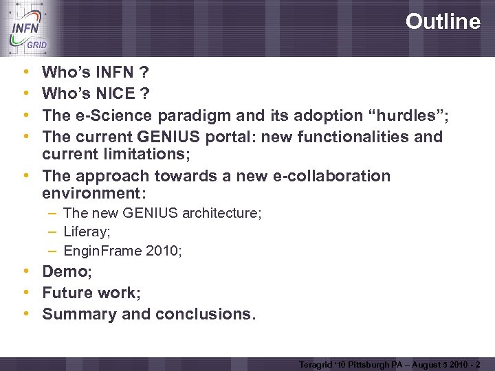 Outline Enabling Grids for E-scienc. E • • Who’s INFN ? Who’s NICE ?