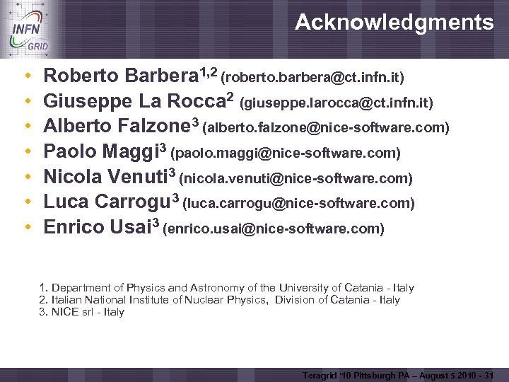 Acknowledgments Enabling Grids for E-scienc. E • • Roberto Barbera 1, 2 (roberto. barbera@ct.