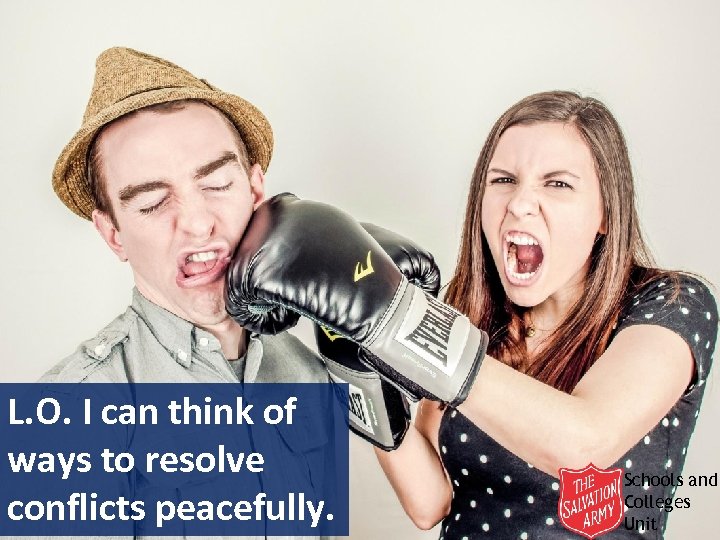 L. O. I can think of ways to resolve conflicts peacefully. Schools and Colleges