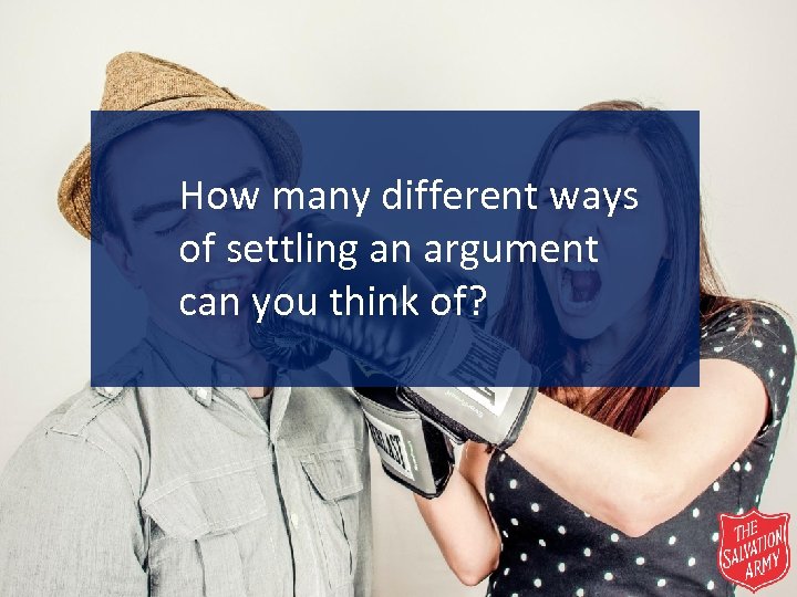How many different ways of settling an argument can you think of? 