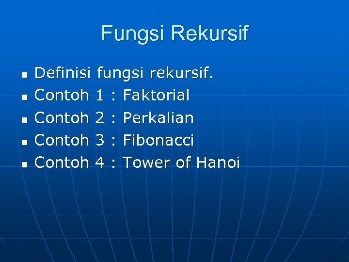 Fungsi Rekursif n n n Definisi fungsi rekursif. Contoh 1 : Faktorial Contoh 2