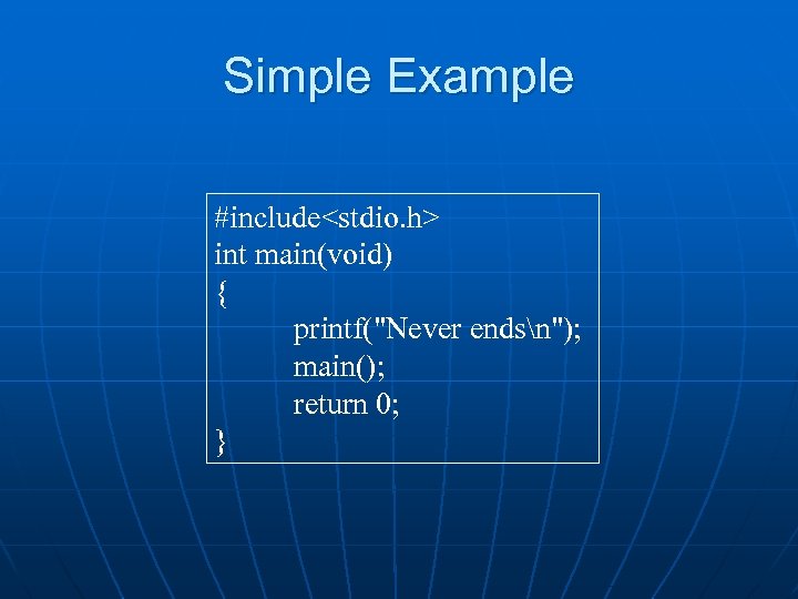 Simple Example #include<stdio. h> int main(void) { printf(