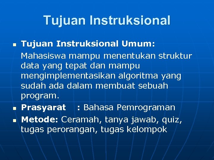 Tujuan Instruksional n n n Tujuan Instruksional Umum: Mahasiswa mampu menentukan struktur data yang