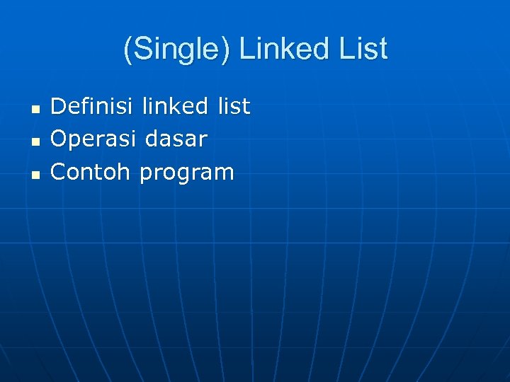 (Single) Linked List n n n Definisi linked list Operasi dasar Contoh program 