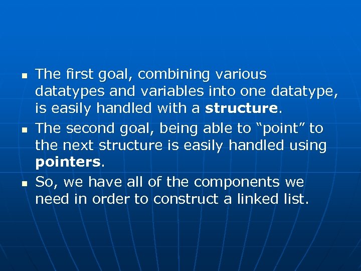 n n n The first goal, combining various datatypes and variables into one datatype,