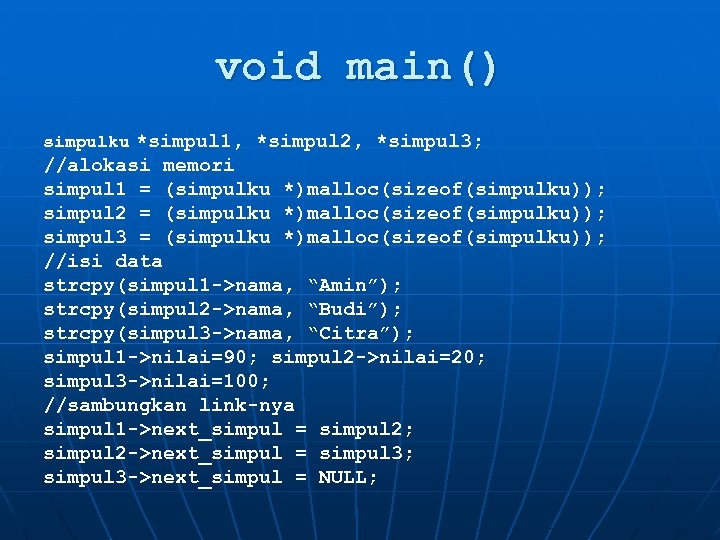 void main() simpulku *simpul 1, *simpul 2, *simpul 3; //alokasi memori simpul 1 =