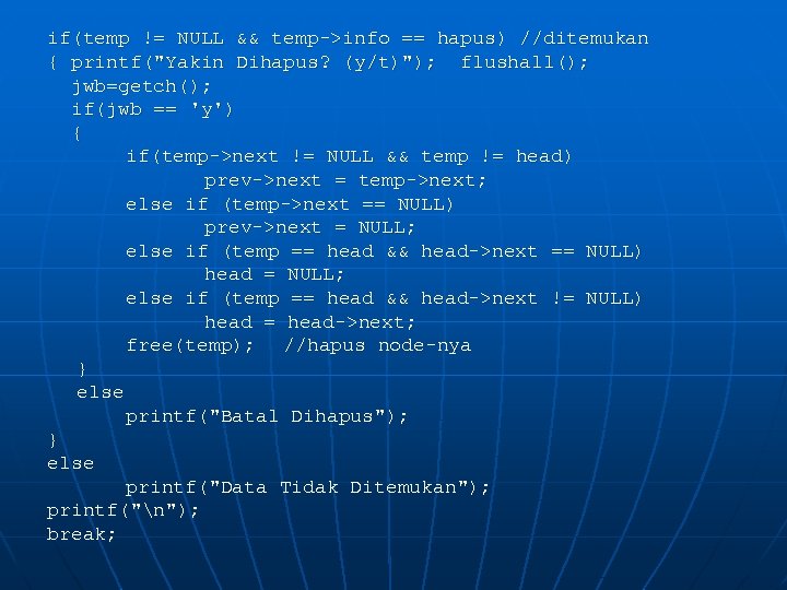 if(temp != NULL && temp->info == hapus) //ditemukan { printf(