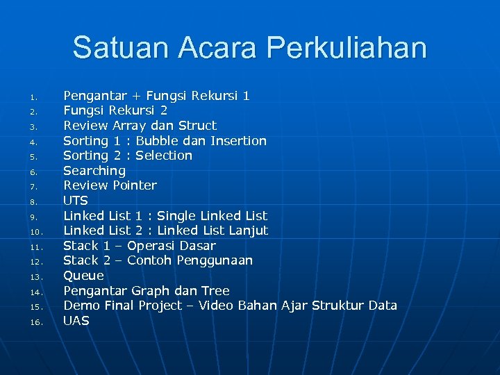 Satuan Acara Perkuliahan 1. 2. 3. 4. 5. 6. 7. 8. 9. 10. 11.