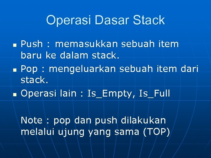 Operasi Dasar Stack n n n Push : memasukkan sebuah item baru ke dalam