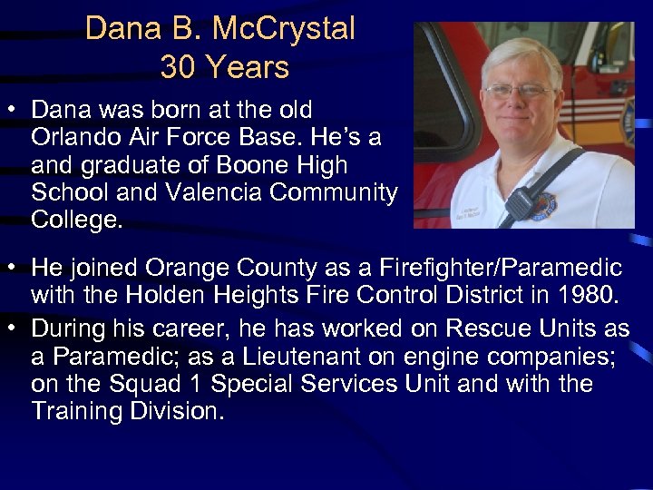 Dana B. Mc. Crystal 30 Years • Dana was born at the old Orlando