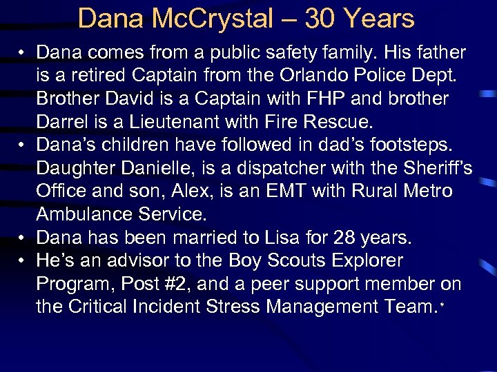 Dana Mc. Crystal – 30 Years • Dana comes from a public safety family.