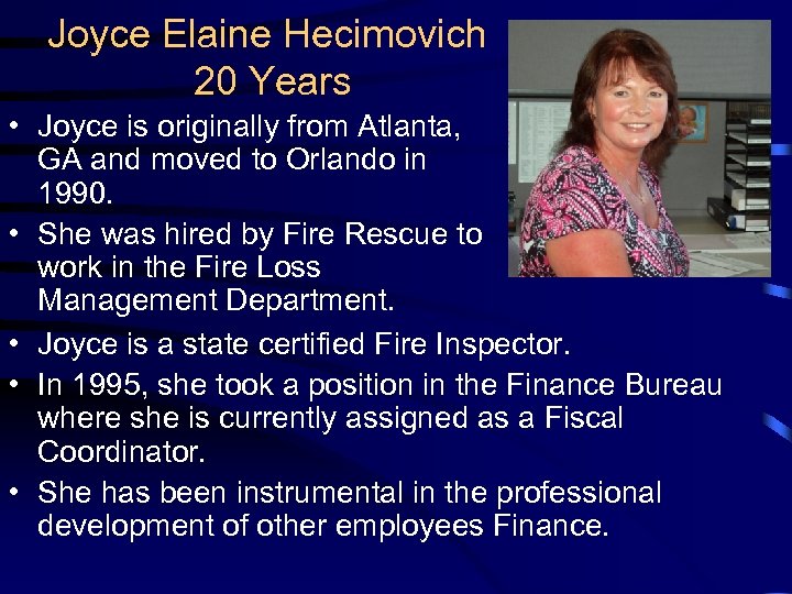 Joyce Elaine Hecimovich 20 Years • Joyce is originally from Atlanta, GA and moved