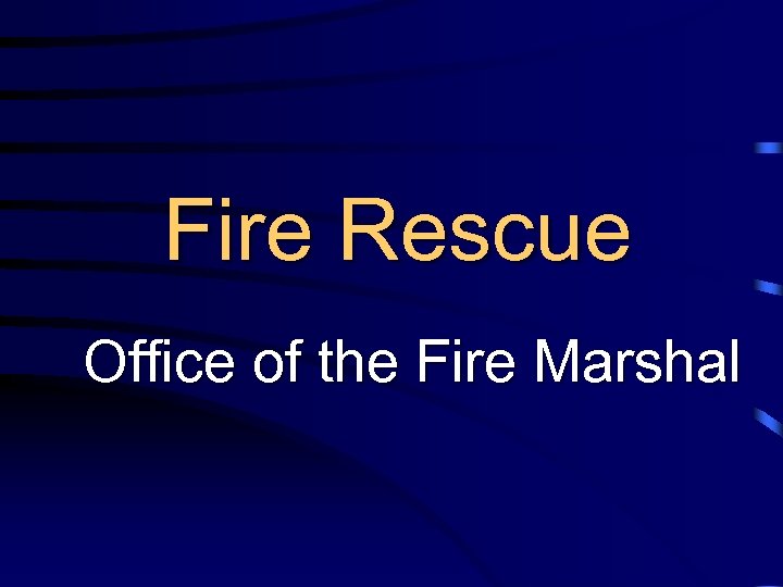 Fire Rescue Office of the Fire Marshal 