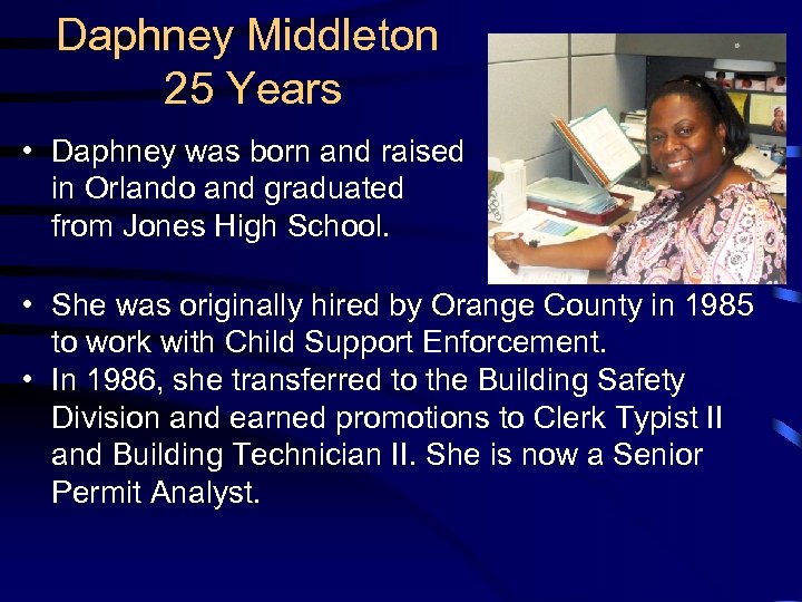 Daphney Middleton 25 Years • Daphney was born and raised in Orlando and graduated