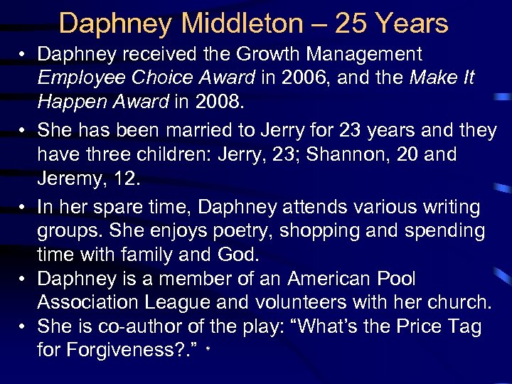 Daphney Middleton – 25 Years • Daphney received the Growth Management Employee Choice Award