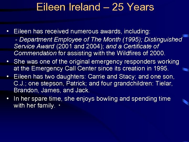 Eileen Ireland – 25 Years • Eileen has received numerous awards, including: - Department