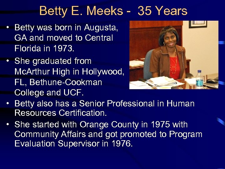 Betty E. Meeks - 35 Years • Betty was born in Augusta, GA and