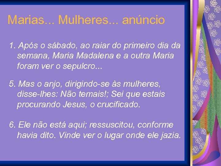 Marias. . . Mulheres. . . anúncio 1. Após o sábado, ao raiar do