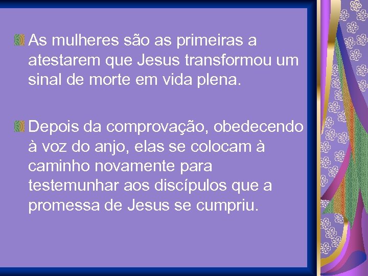As mulheres são as primeiras a atestarem que Jesus transformou um sinal de morte