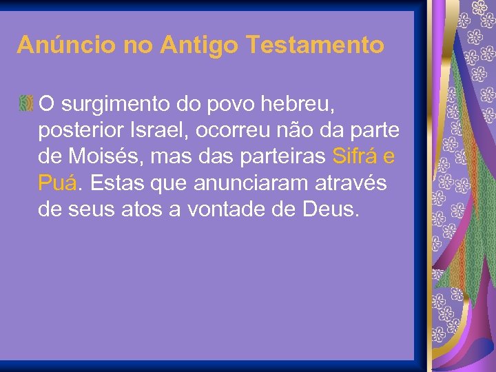 Anúncio no Antigo Testamento O surgimento do povo hebreu, posterior Israel, ocorreu não da