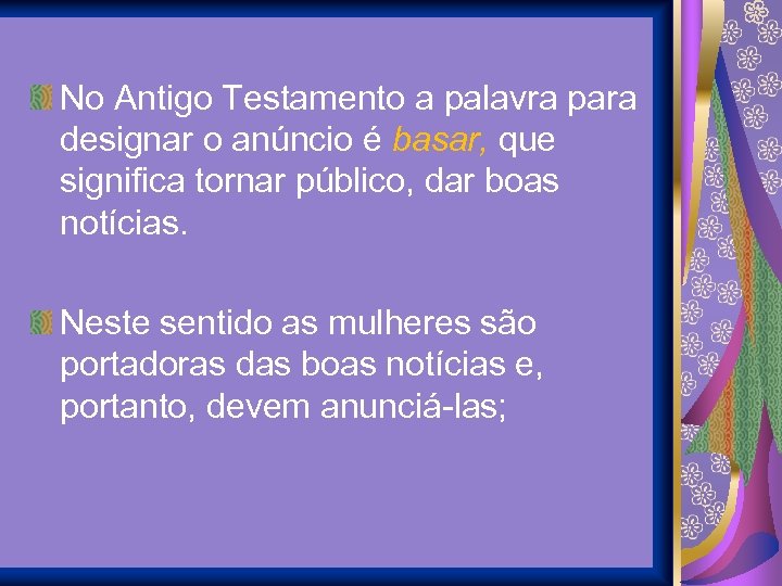 No Antigo Testamento a palavra para designar o anúncio é basar, que significa tornar
