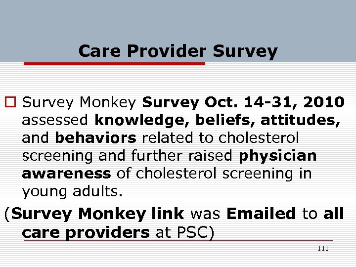 Care Provider Survey o Survey Monkey Survey Oct. 14 -31, 2010 assessed knowledge, beliefs,