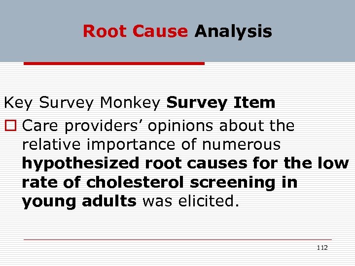 Root Cause Analysis Key Survey Monkey Survey Item o Care providers’ opinions about the