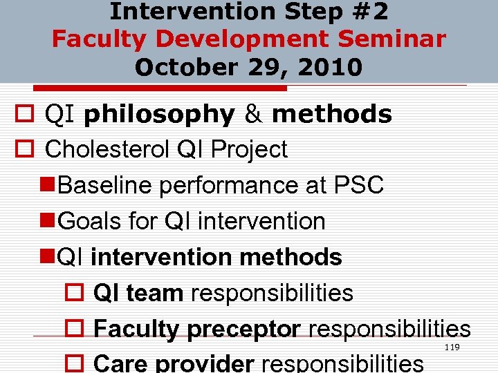Intervention Step #2 Faculty Development Seminar October 29, 2010 o QI philosophy & methods