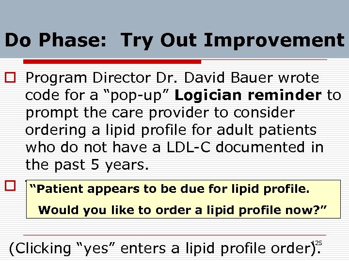 Do Phase: Try Out Improvement o Program Director Dr. David Bauer wrote code for