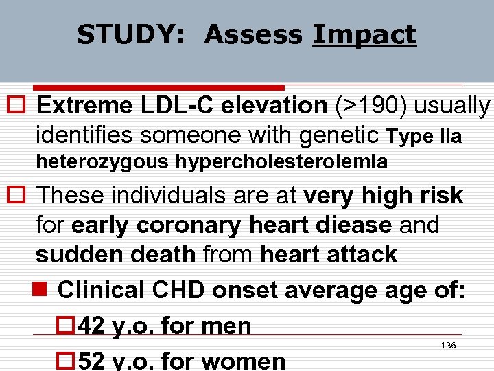 STUDY: Assess Impact o Extreme LDL-C elevation (>190) usually identifies someone with genetic Type