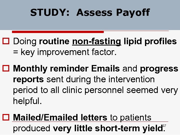 STUDY: Assess Payoff o Doing routine non-fasting lipid profiles = key improvement factor. o