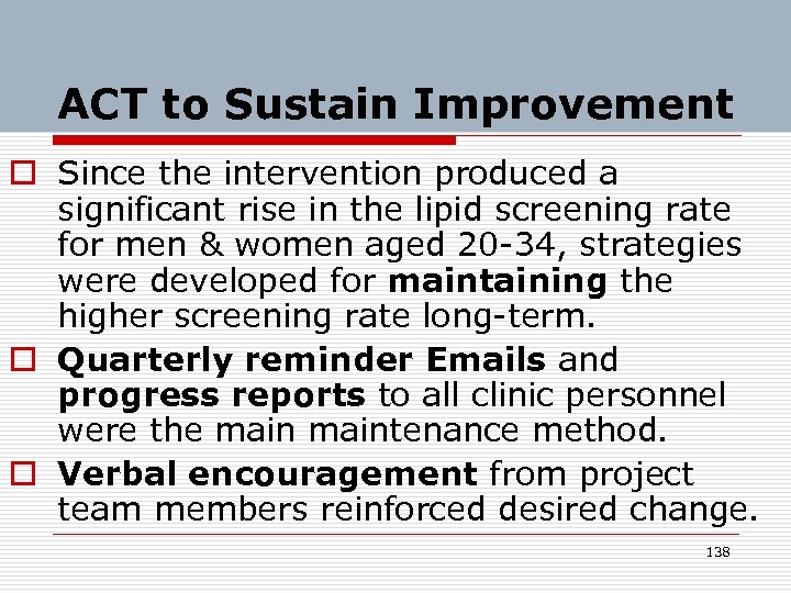 ACT to Sustain Improvement o Since the intervention produced a significant rise in the