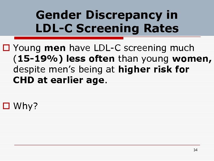 Gender Discrepancy in LDL-C Screening Rates o Young men have LDL-C screening much (15