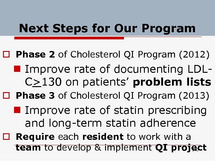 Next Steps for Our Program o Phase 2 of Cholesterol QI Program (2012) n