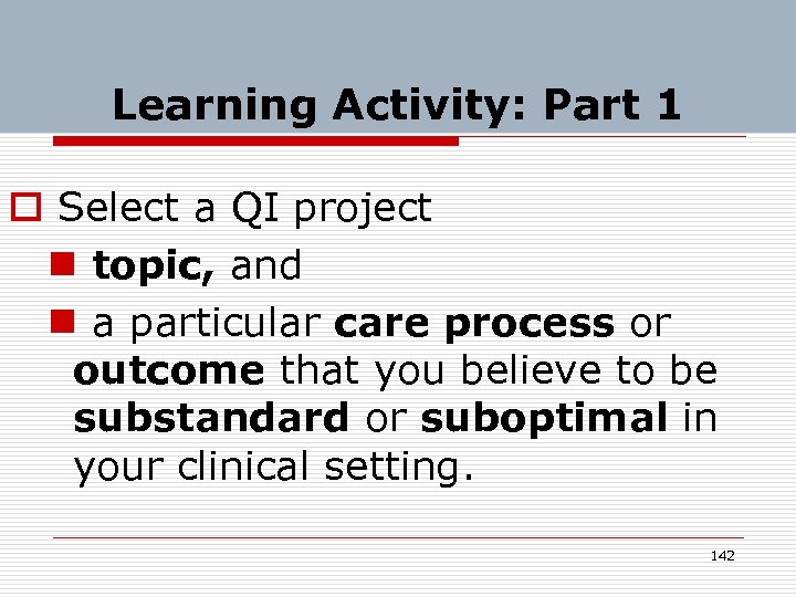 Learning Activity: Part 1 o Select a QI project n topic, and n a