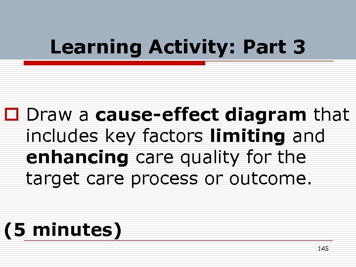 Learning Activity: Part 3 o Draw a cause-effect diagram that includes key factors limiting