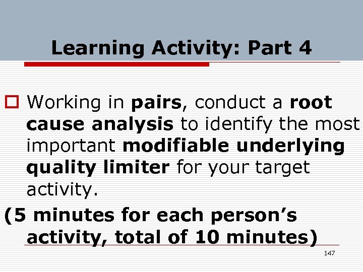 Learning Activity: Part 4 o Working in pairs, conduct a root cause analysis to