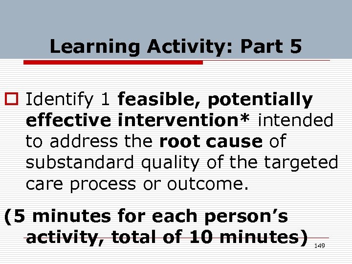 Learning Activity: Part 5 o Identify 1 feasible, potentially effective intervention* intended to address