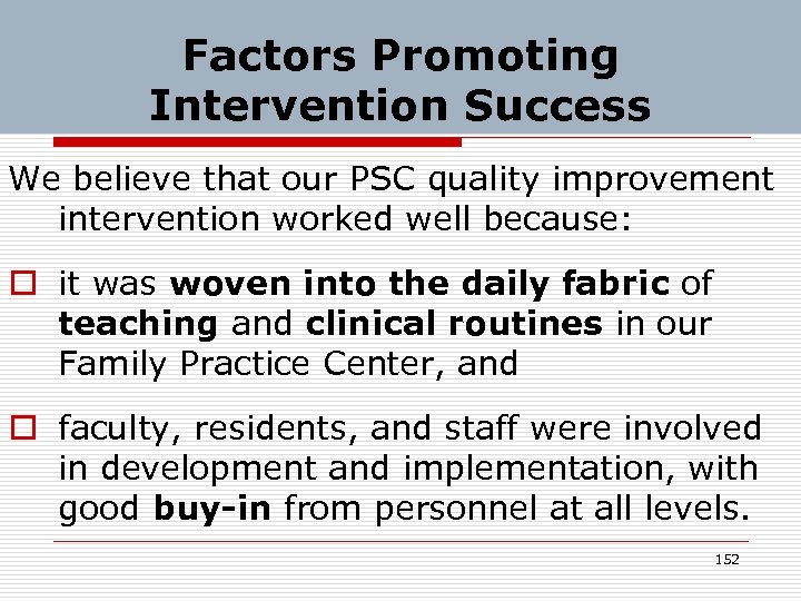 Factors Promoting Intervention Success We believe that our PSC quality improvement intervention worked well