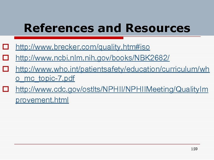 References and Resources o http: //www. brecker. com/quality. htm#iso o http: //www. ncbi. nlm.