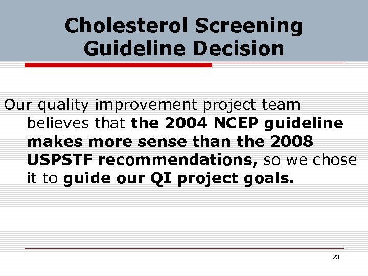 Cholesterol Screening Guideline Decision Our quality improvement project team believes that the 2004 NCEP