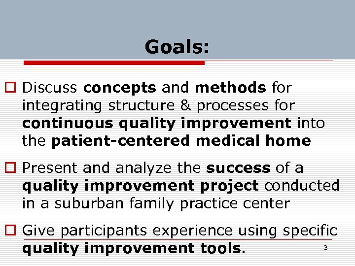 Goals: o Discuss concepts and methods for integrating structure & processes for continuous quality