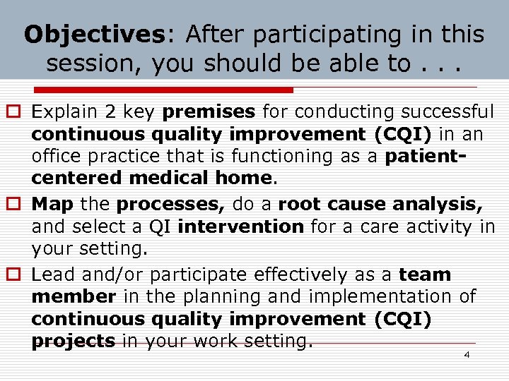Objectives: After participating in this session, you should be able to. . . o