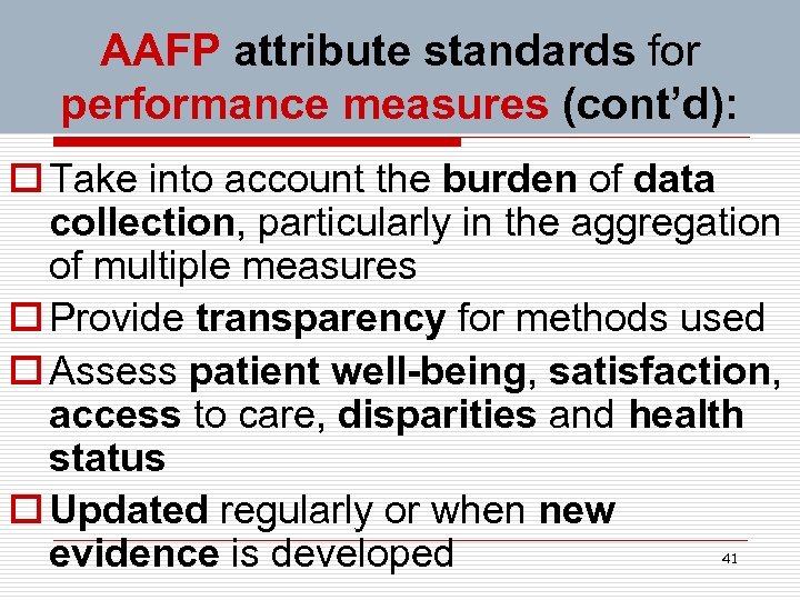 AAFP attribute standards for performance measures (cont’d): o Take into account the burden of