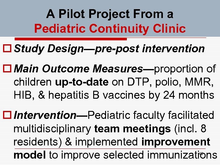A Pilot Project From a Pediatric Continuity Clinic o Study Design—pre-post intervention o Main
