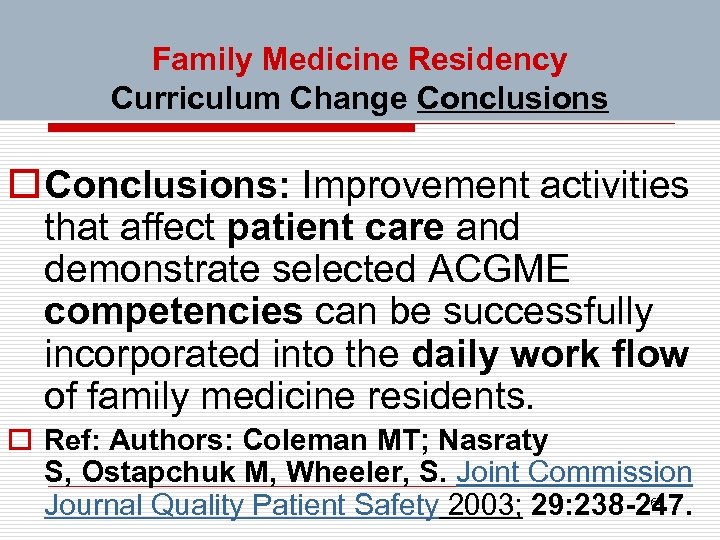 Family Medicine Residency Curriculum Change Conclusions o Conclusions: Improvement activities that affect patient care