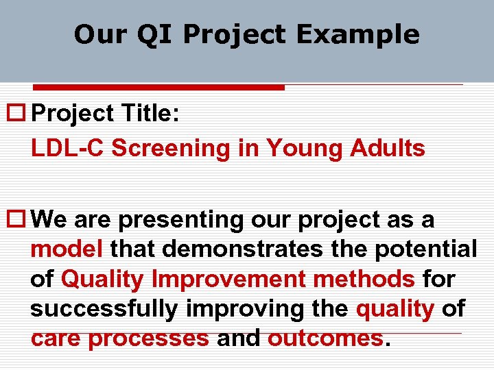 Our QI Project Example o Project Title: LDL-C Screening in Young Adults o We