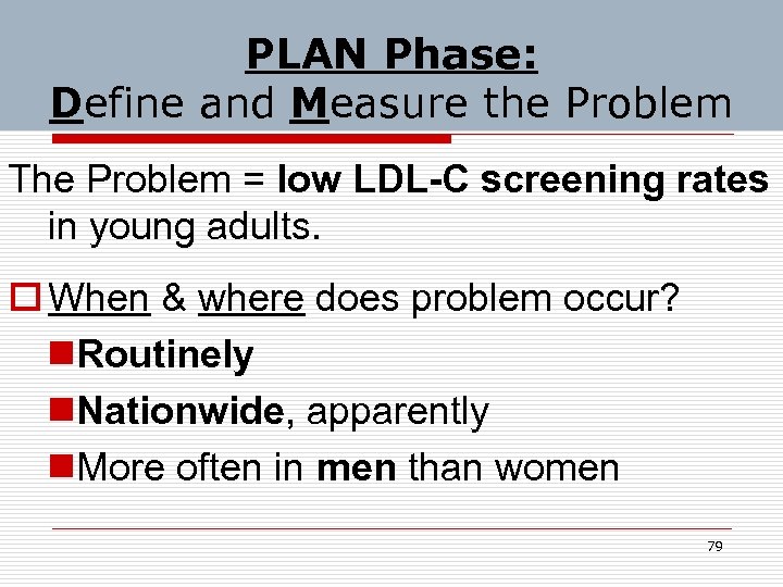 PLAN Phase: Define and Measure the Problem The Problem = low LDL-C screening rates