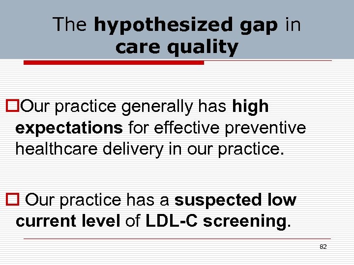 The hypothesized gap in care quality o. Our practice generally has high expectations for